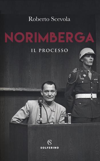 Norimberga. Il processo - Roberto Scevola - Libro Solferino 2020, Saggi | Libraccio.it
