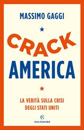 Crack America. La verità sulla crisi degli Stati Uniti