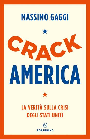 Crack America. La verità sulla crisi degli Stati Uniti - Massimo Gaggi - Libro Corriere della Sera 2020 | Libraccio.it
