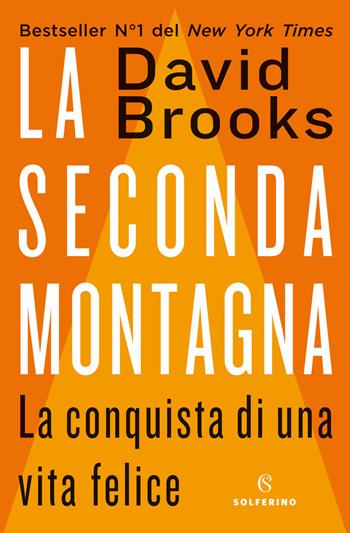 La seconda montagna. La conquista di una vita felice - David Brooks - Libro Solferino 2020, Saggi | Libraccio.it