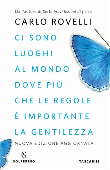 Ci sono luoghi al mondo dove più che le regole è importante la gentilezza. Articoli per i giornali. Nuova ediz. - Carlo Rovelli - Libro Solferino 2020 | Libraccio.it