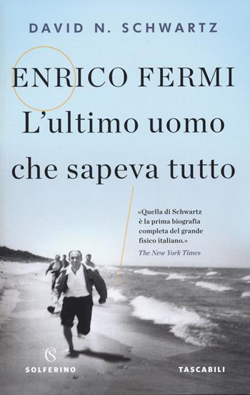 Enrico Fermi. L'ultimo uomo che sapeva tutto - David N. Schwartz - Libro Solferino 2020, Tascabili | Libraccio.it