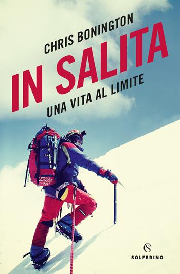 In salita. Una vita al limite - Chris Bonington - Libro Solferino 2020, Tracce | Libraccio.it