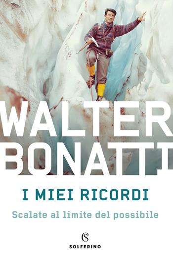 I miei ricordi - Walter Bonatti - Libro Solferino 2020 | Libraccio.it