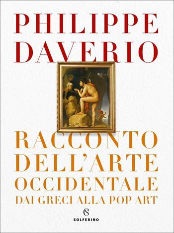 Racconto dell'arte occidentale dai greci alla pop art - Philippe Daverio - Libro Solferino 2020 | Libraccio.it