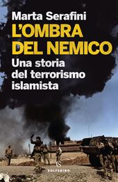 L'ombra del nemico. Una storia del terrorismo islamista