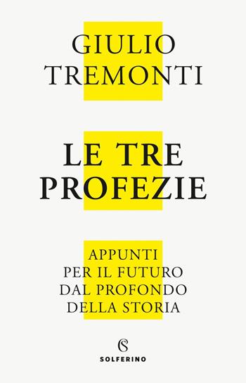 Le tre profezie. Appunti per il futuro dal profondo della storia. Nuova ediz. - Giulio Tremonti - Libro Solferino 2020 | Libraccio.it