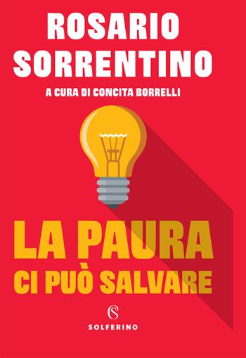 La paura ci può salvare - Rosario Sorrentino - Libro Solferino 2020 | Libraccio.it