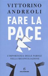 Fare la pace. L'importanza delle parole nella riconciliazione