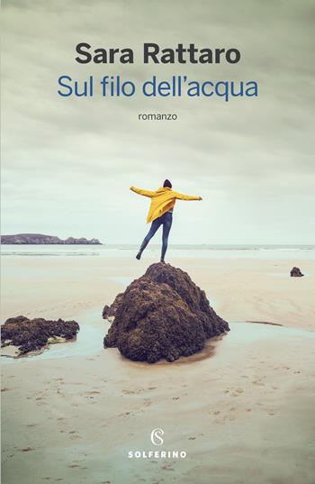 Sul filo dell'acqua - Sara Rattaro - Libro Solferino 2020 | Libraccio.it