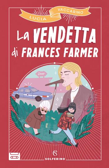 La vendetta di Frances Farmer - Lucia Vaccarino - Libro Solferino 2020, Libri corsari. Piccole storie fuori rotta | Libraccio.it