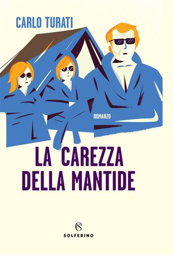 La carezza della mantide - Carlo Turati - Libro Solferino 2021 | Libraccio.it