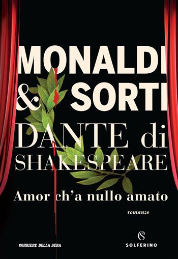 Dante di Shakespeare. Vol. 1: Amor ch'a nullo amato - Rita Monaldi, Francesco Sorti - Libro Solferino 2021 | Libraccio.it