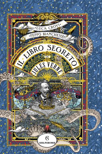 Il libro segreto di Jules Verne - Luca Crovi, Peppo Bianchessi - Libro Solferino 2021 | Libraccio.it