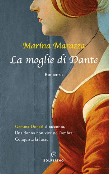 La moglie di Dante - Marina Marazza - Libro Solferino 2021 | Libraccio.it