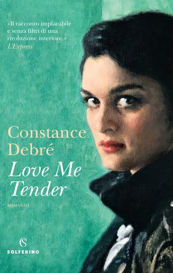 Love me tender - Constance Debré - Libro Solferino 2021 | Libraccio.it