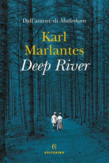 Deep river - Karl Marlantes - Libro Solferino 2021 | Libraccio.it