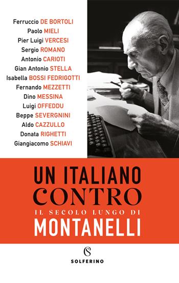Un italiano contro. Il secolo lungo di Montanelli - Ferruccio De Bortoli - Libro Solferino 2021 | Libraccio.it