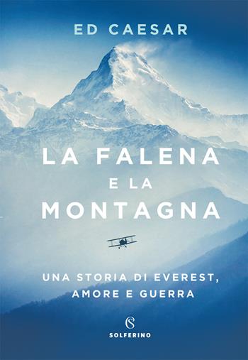 La falena e la montagna. Una storia di Everest, amore e guerra - Ed Caesar - Libro Solferino 2021 | Libraccio.it