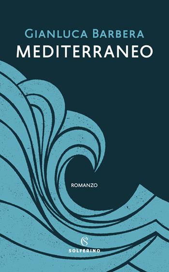 Mediterraneo - Gianluca Barbera - Libro Solferino 2021 | Libraccio.it