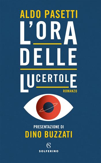 L' ora delle lucertole - Aldo Pasetti - Libro Solferino 2021 | Libraccio.it