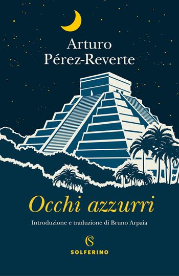 Occhi azzurri - Arturo Pérez-Reverte - Libro Solferino 2021 | Libraccio.it