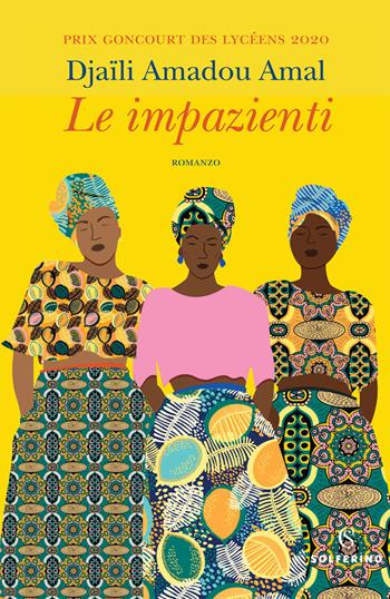 Le impazienti - Djaïli Amadou Amal - Libro Solferino 2021 | Libraccio.it