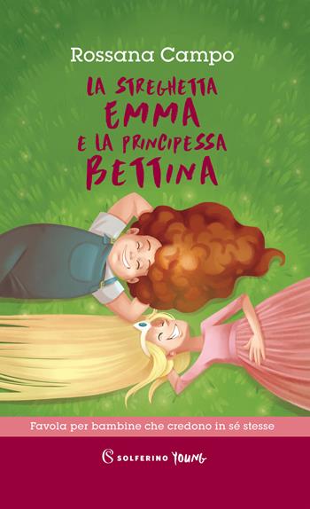 La streghetta Emma e la principessa Bettina - Rossana Campo - Libro Solferino 2021, Solferino young | Libraccio.it