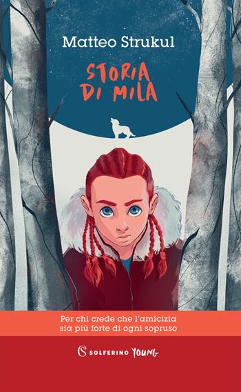 Storia di Mila - Matteo Strukul - Libro Solferino 2021, Solferino young | Libraccio.it