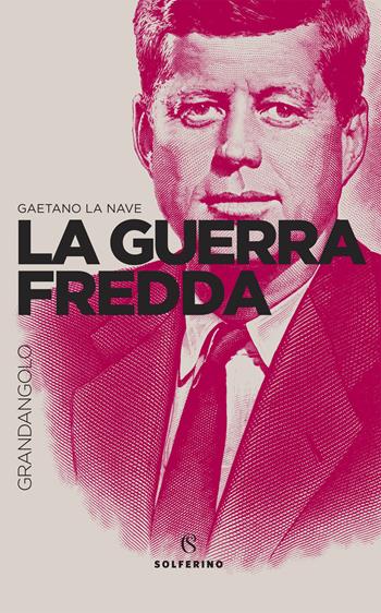 La Guerra fredda - Gaetano La Nave - Libro Solferino 2021, Grandangolo storia | Libraccio.it