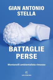 Battaglie perse. Montanelli ambientalista rimosso