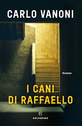 I cani di Raffaello - Carlo Vanoni - Libro Solferino 2021 | Libraccio.it