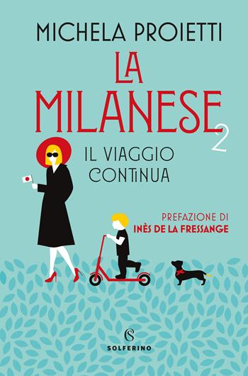 La milanese 2. Il viaggio continua - Michela Proietti - Libro Solferino 2021 | Libraccio.it
