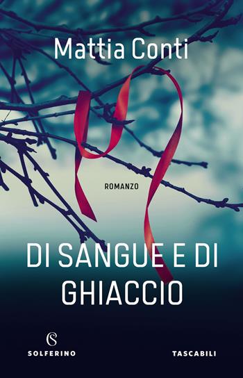 Di sangue e di ghiaccio - Mattia Conti - Libro Solferino 2021, Tascabili | Libraccio.it