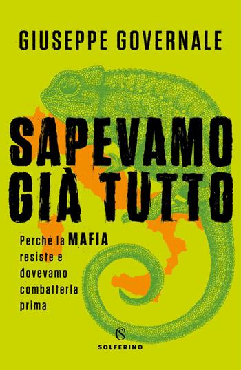Sapevamo già tutto. Perché la mafia resiste e dovevamo combatterla prima - Giuseppe Governale - Libro Solferino 2021 | Libraccio.it