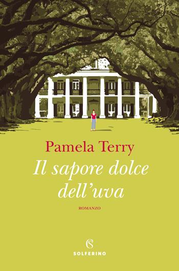 Il sapore dolce dell'uva - Pamela Terry - Libro Solferino 2021 | Libraccio.it