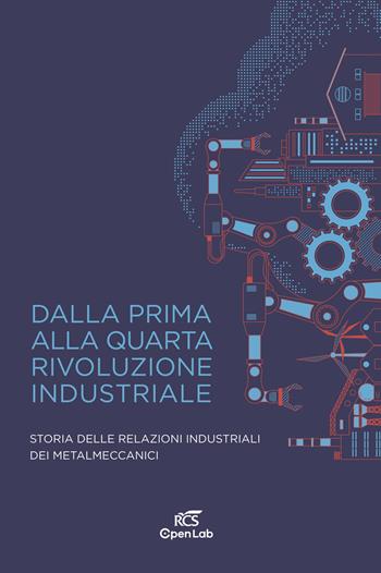 Dalla prima alla quarta rivoluzione industriale. Storia delle relazioni industriali dei metalmeccanici  - Libro Solferino 2021 | Libraccio.it
