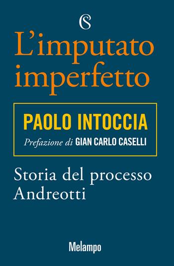 L' imputato imperfetto. Storia del processo Andreotti - Paolo Intoccia - Libro Solferino 2022 | Libraccio.it