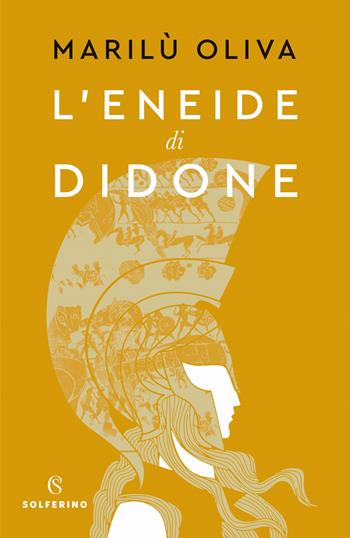L' Eneide di Didone - Marilù Oliva - Libro Solferino 2022 | Libraccio.it