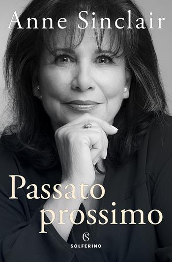 Passato prossimo - Anne Sinclair - Libro Solferino 2022 | Libraccio.it