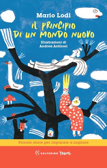 Il principio di un mondo nuovo. Piccole storie per imparare a sognare - Mario Lodi - Libro Solferino 2022, Solferino young | Libraccio.it