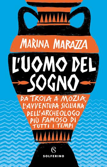 L' uomo del sogno - Marina Marazza - Libro Solferino 2022 | Libraccio.it