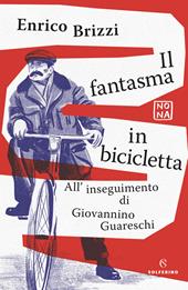 Il fantasma in bicicletta. All'inseguimento di Giovannino Guareschi