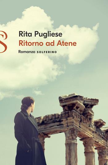 Ritorno ad Atene - Rita Pugliese - Libro Solferino 2022 | Libraccio.it
