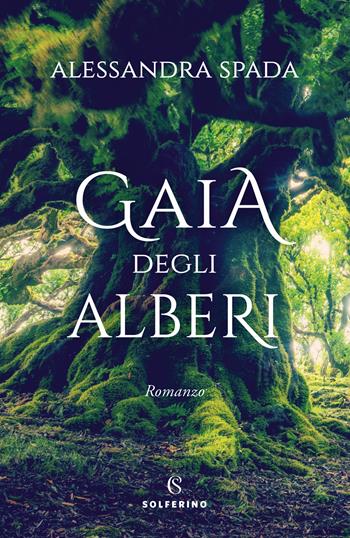 Gaia degli alberi - Alessandra Spada - Libro Solferino 2022 | Libraccio.it