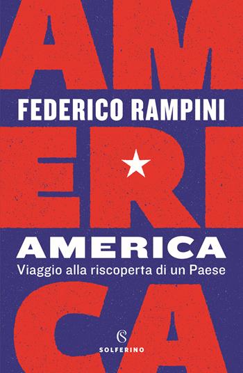 America. Viaggio alla riscoperta di un Paese - Federico Rampini - Libro Solferino 2022 | Libraccio.it
