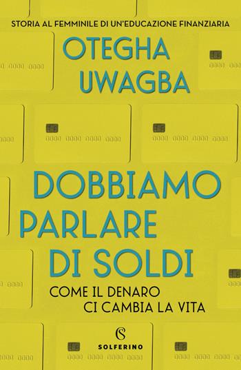 Dobbiamo parlare di soldi - Otegha Uwagba - Libro Solferino 2022 | Libraccio.it