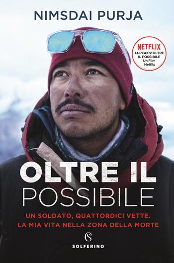 Oltre il possibile. Un soldato, quattordici vette. La mia vita nella zona della morte. Nuova ediz. - Nims Purja - Libro Solferino 2022 | Libraccio.it