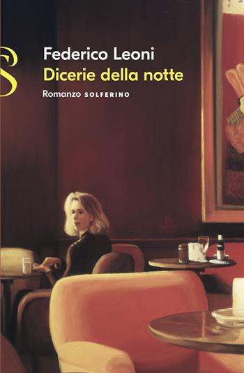 Dicerie della notte - Federico Leoni - Libro Solferino 2022 | Libraccio.it