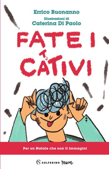 Fate i cattivi - Errico Buonanno - Libro Solferino 2022, Solferino young | Libraccio.it